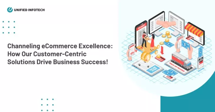 How Unified Infotech is Empowering the eCommerce Sector with Cutting Edge Technologies and User Centric Solutions