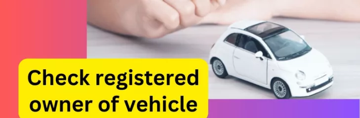check the registered owner of a vehicle?