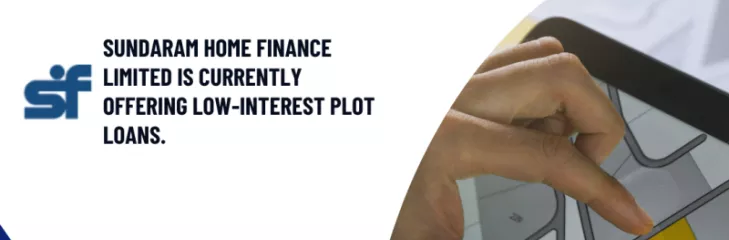 Sundaram Home Finance Limited offer plot loans at low intrest rates
