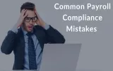 The Most Common Payroll Compliance Mistakes That Payroll Service Provider Must Avoid